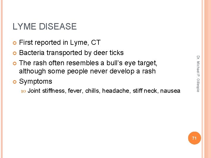 LYME DISEASE First reported in Lyme, CT Bacteria transported by deer ticks The rash