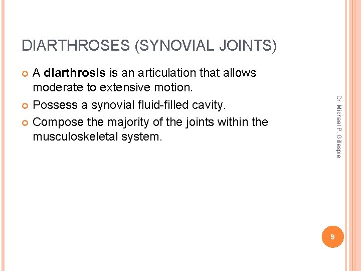 DIARTHROSES (SYNOVIAL JOINTS) A diarthrosis is an articulation that allows moderate to extensive motion.