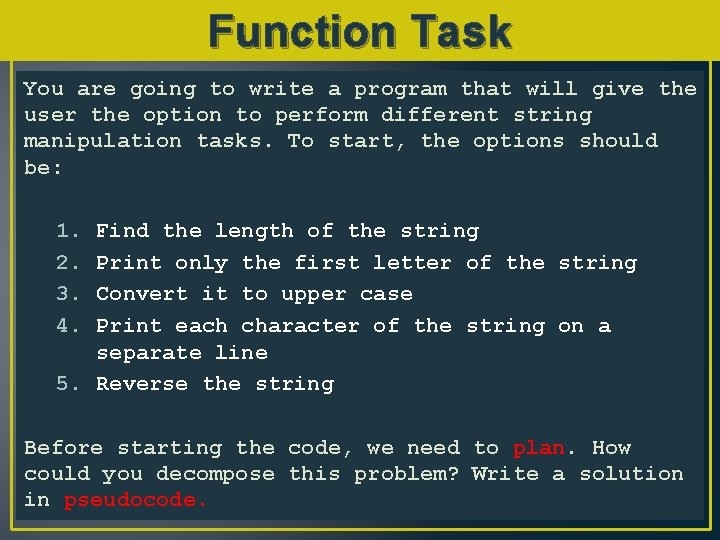 Function Task You are going to write a program that will give the user
