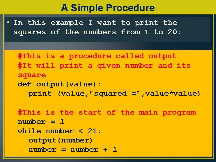 A Simple Procedure • In this example I want to print the squares of