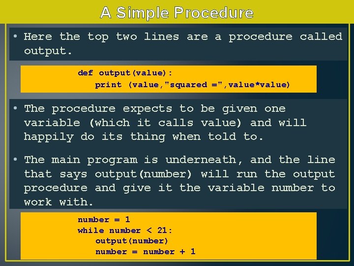 A Simple Procedure • Here the top two lines are a procedure called output.