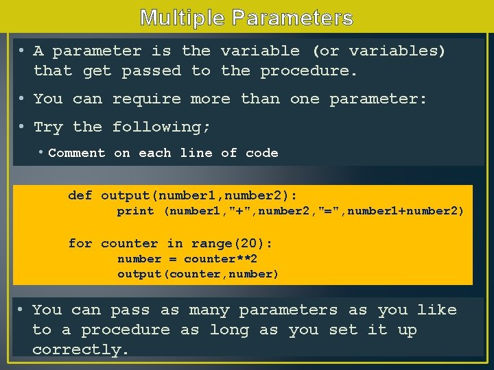 Multiple Parameters • A parameter is the variable (or variables) that get passed to