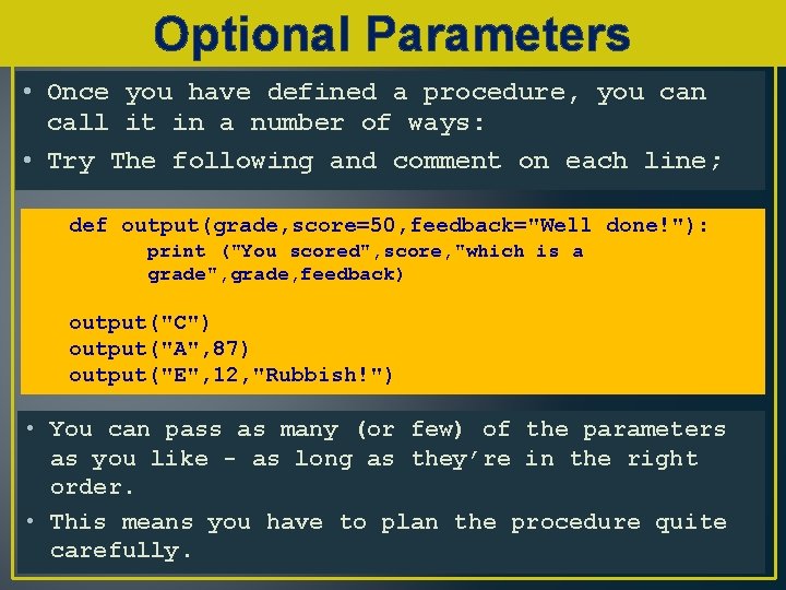 Optional Parameters • Once you have defined a procedure, you can call it in