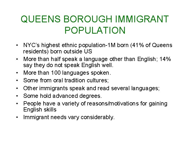 QUEENS BOROUGH IMMIGRANT POPULATION • NYC’s highest ethnic population-1 M born (41% of Queens