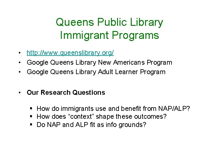 Queens Public Library Immigrant Programs • http: //www. queenslibrary. org/ • Google Queens Library