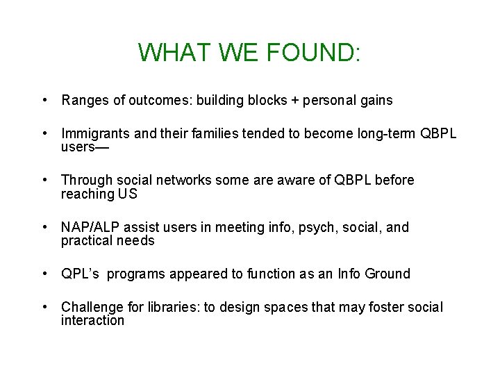 WHAT WE FOUND: • Ranges of outcomes: building blocks + personal gains • Immigrants