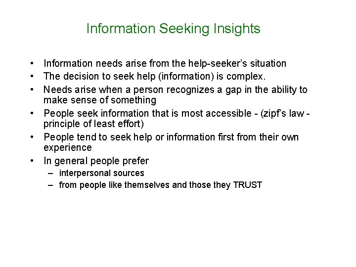 Information Seeking Insights • Information needs arise from the help-seeker’s situation • The decision