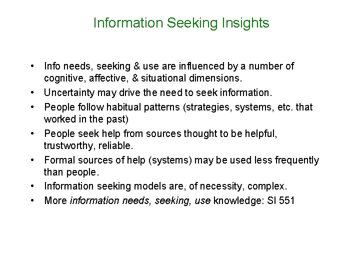 Information Seeking Insights • Info needs, seeking & use are influenced by a number