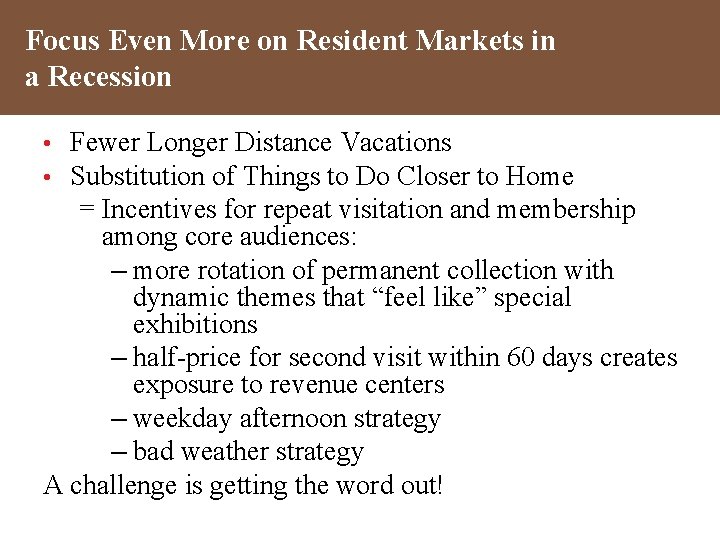 Focus Even More on Resident Markets in a Recession Fewer Longer Distance Vacations Substitution