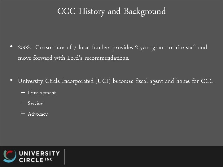 CCC History and Background • 2006: Consortium of 7 local funders provides 2 year