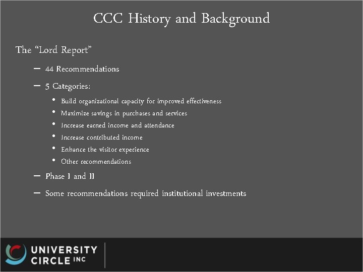 CCC History and Background The “Lord Report” – 44 Recommendations – 5 Categories: •