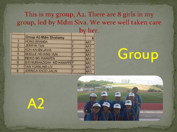 This is my group, A 2. There are 8 girls in my group, led