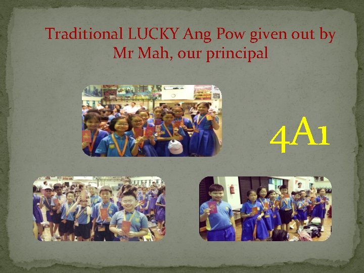 Traditional LUCKY Ang Pow given out by Mr Mah, our principal 4 A 1