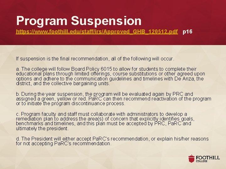 Program Suspension https: //www. foothill. edu/staff/irs/Approved_GHB_120512. pdf p 16 If suspension is the final Program Suspension https: //www. foothill. edu/staff/irs/Approved_GHB_120512. pdf p 16 If suspension is the final
