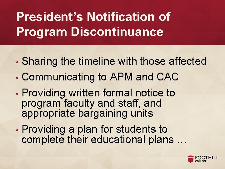 President’s Notification of Program Discontinuance Sharing the timeline with those affected • Communicating to President’s Notification of Program Discontinuance Sharing the timeline with those affected • Communicating to