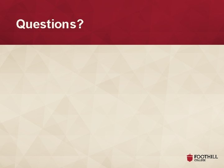 Questions? Questions?