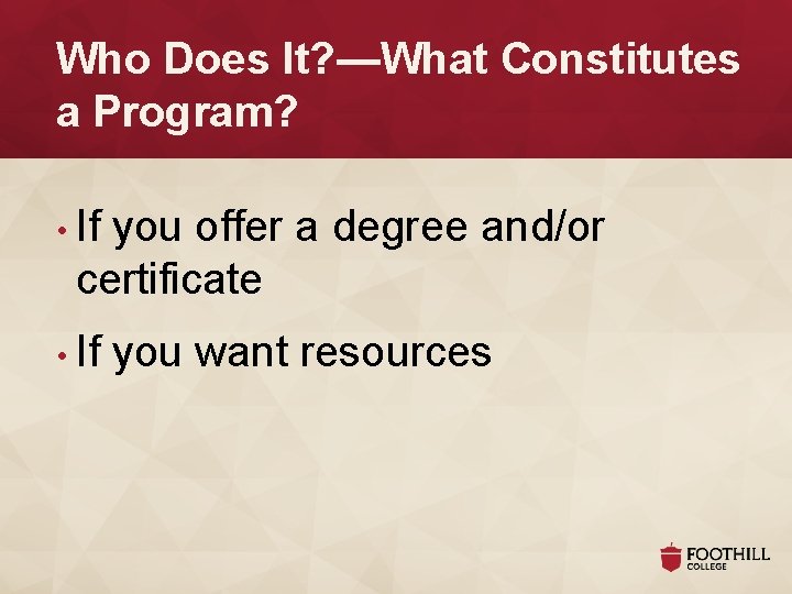 Who Does It? —What Constitutes a Program? • If you offer a degree and/or Who Does It? —What Constitutes a Program? • If you offer a degree and/or