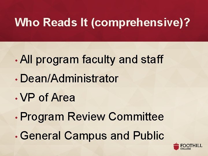 Who Reads It (comprehensive)? • All program faculty and staff • Dean/Administrator • VP Who Reads It (comprehensive)? • All program faculty and staff • Dean/Administrator • VP