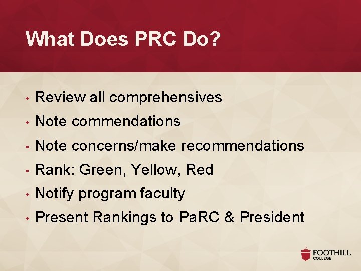 What Does PRC Do? • Review all comprehensives • Note commendations • Note concerns/make What Does PRC Do? • Review all comprehensives • Note commendations • Note concerns/make