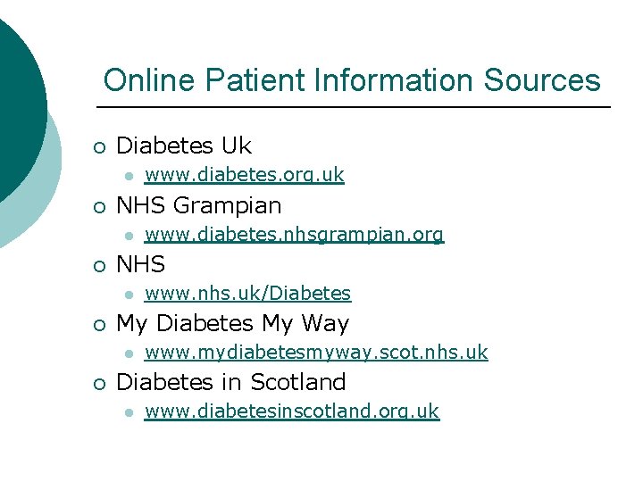 Online Patient Information Sources ¡ Diabetes Uk l ¡ NHS Grampian l ¡ www.