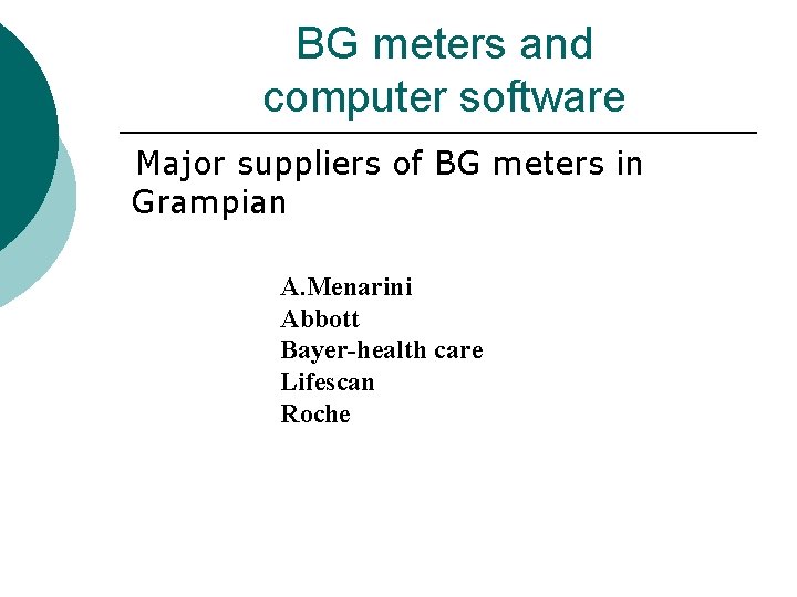 BG meters and computer software Major suppliers of BG meters in Grampian A. Menarini