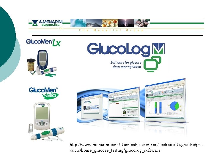 http: //www. menarini. com/diagnostic_division/sections/diagnostic/pro ducts/home_glucose_testing/glucolog_software 