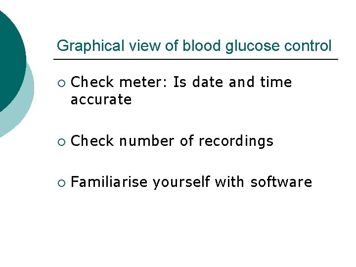 Graphical view of blood glucose control ¡ Check meter: Is date and time accurate