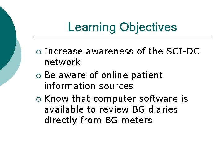 Learning Objectives Increase awareness of the SCI-DC network ¡ Be aware of online patient