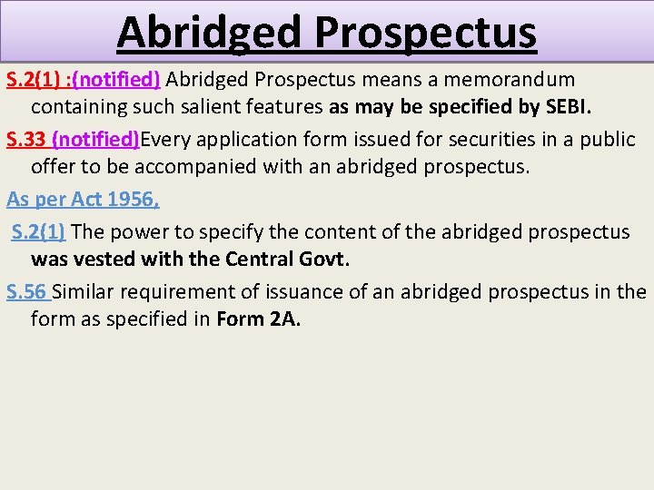 Abridged Prospectus S. 2(1) : (notified) Abridged Prospectus means a memorandum containing such salient
