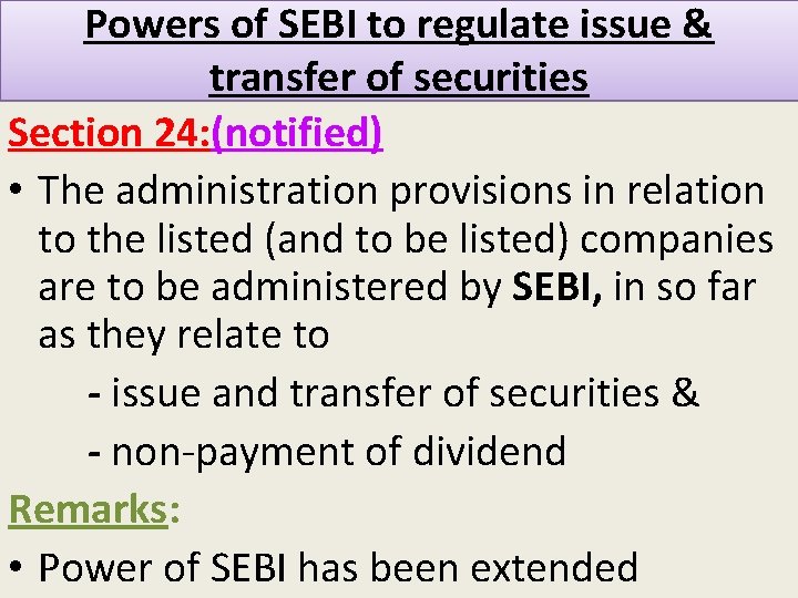 Powers of SEBI to regulate issue & transfer of securities Section 24: (notified) •