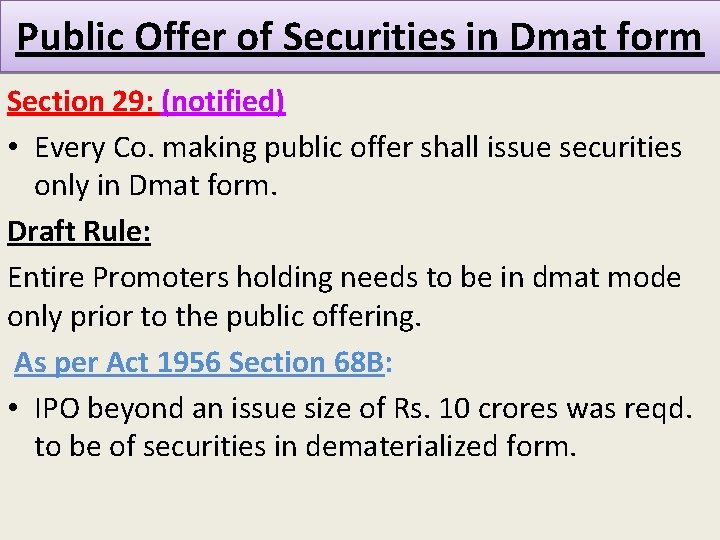 Public Offer of Securities in Dmat form Section 29: (notified) • Every Co. making