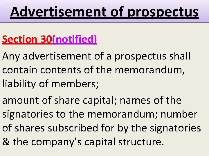 Advertisement of prospectus Section 30(notified) Any advertisement of a prospectus shall contain contents of