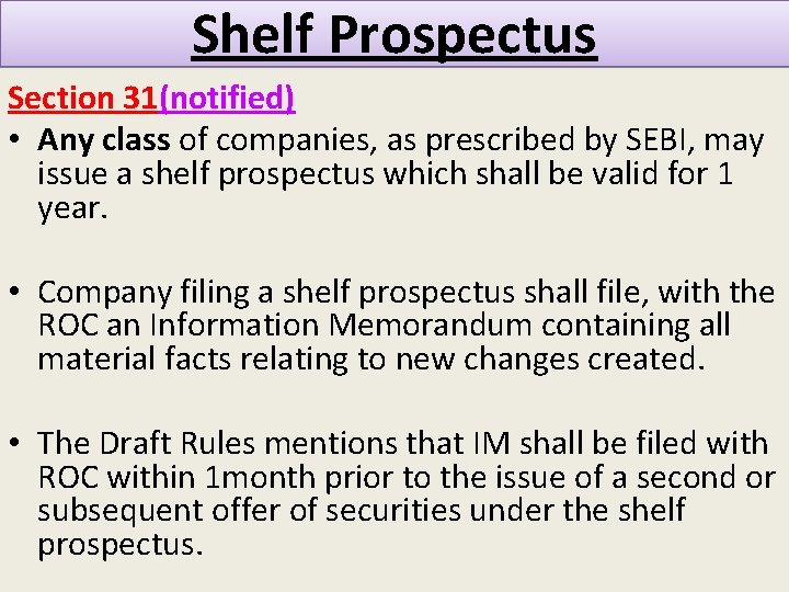 Shelf Prospectus Section 31(notified) • Any class of companies, as prescribed by SEBI, may