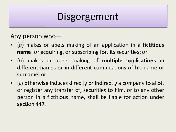 Disgorgement Any person who— • (a) makes or abets making of an application in