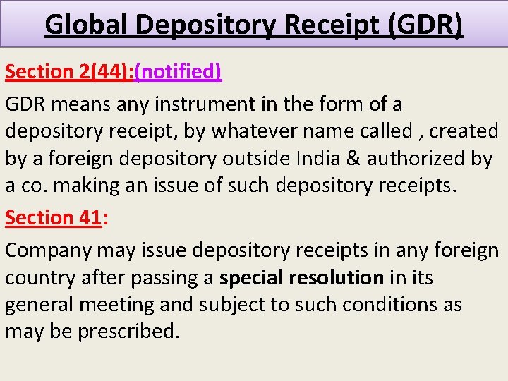 Global Depository Receipt (GDR) Section 2(44): (notified) GDR means any instrument in the form