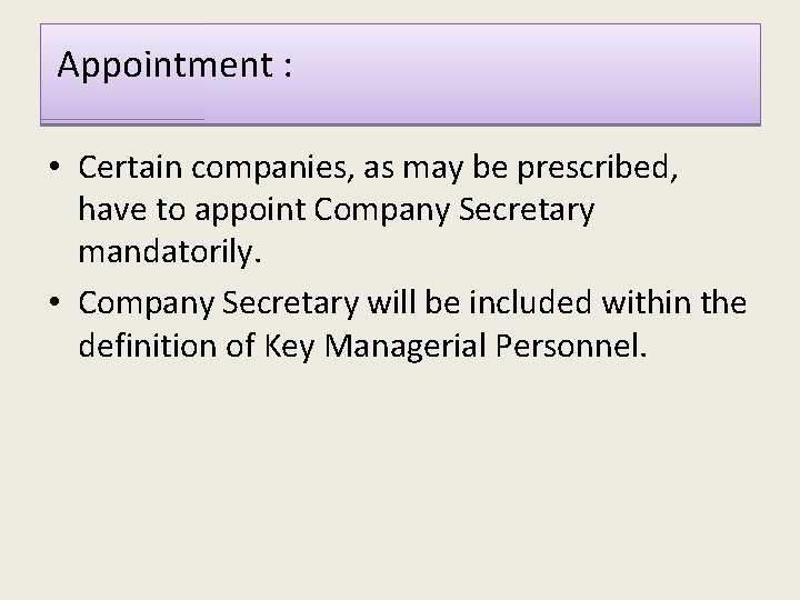  Appointment : • Certain companies, as may be prescribed, have to appoint Company