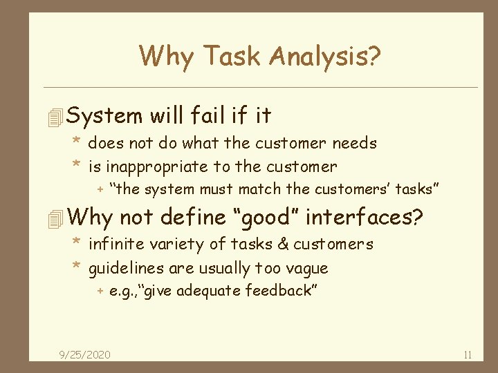 Why Task Analysis? 4 System will fail if it * does not do what