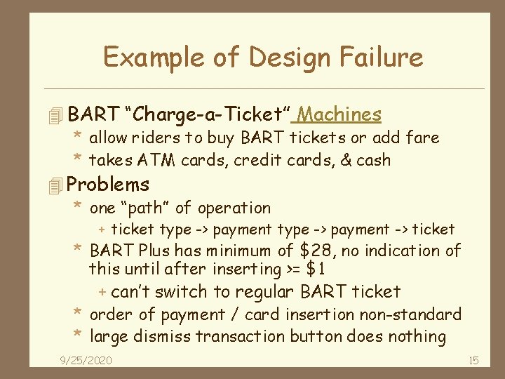 Example of Design Failure 4 BART “Charge-a-Ticket” Machines * allow riders to buy BART