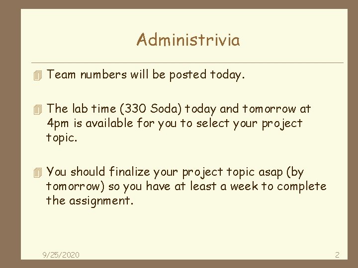 Administrivia 4 Team numbers will be posted today. 4 The lab time (330 Soda)