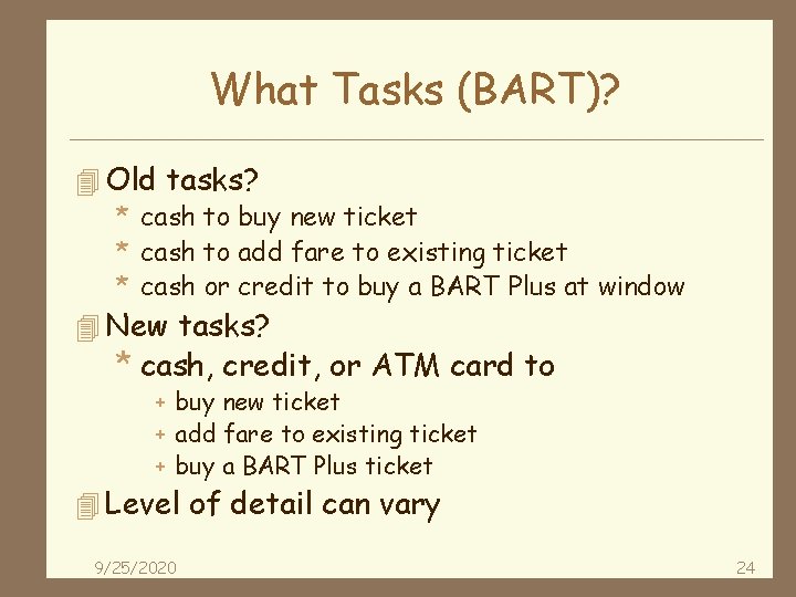 What Tasks (BART)? 4 Old tasks? * cash to buy new ticket * cash