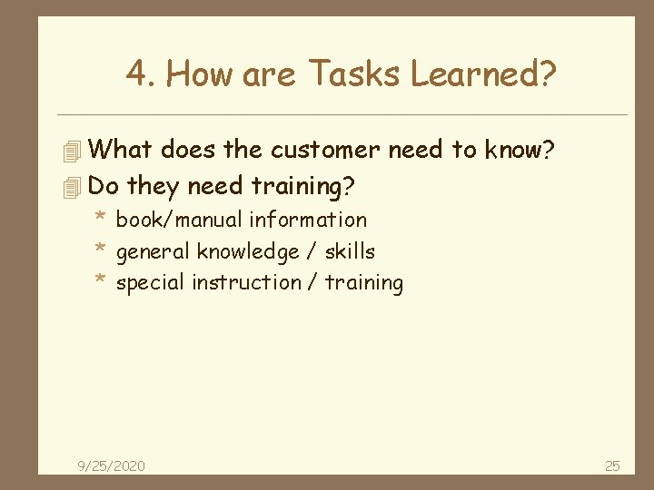 4. How are Tasks Learned? 4 What does the customer need to know? 4