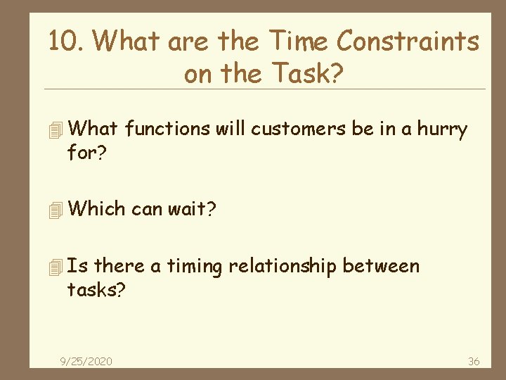 10. What are the Time Constraints on the Task? 4 What functions will customers