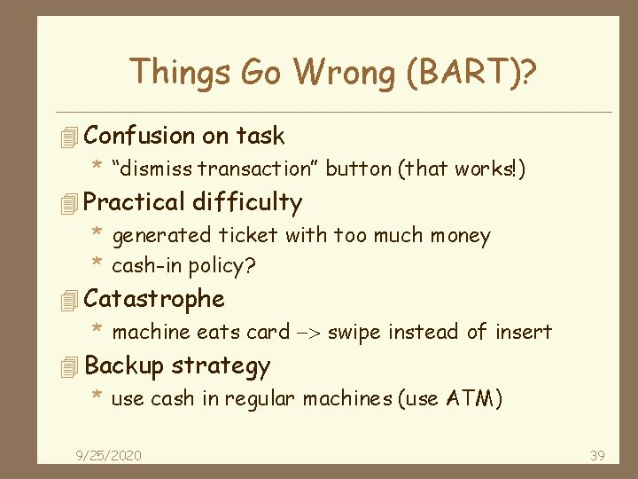 Things Go Wrong (BART)? 4 Confusion on task * “dismiss transaction” button (that works!)