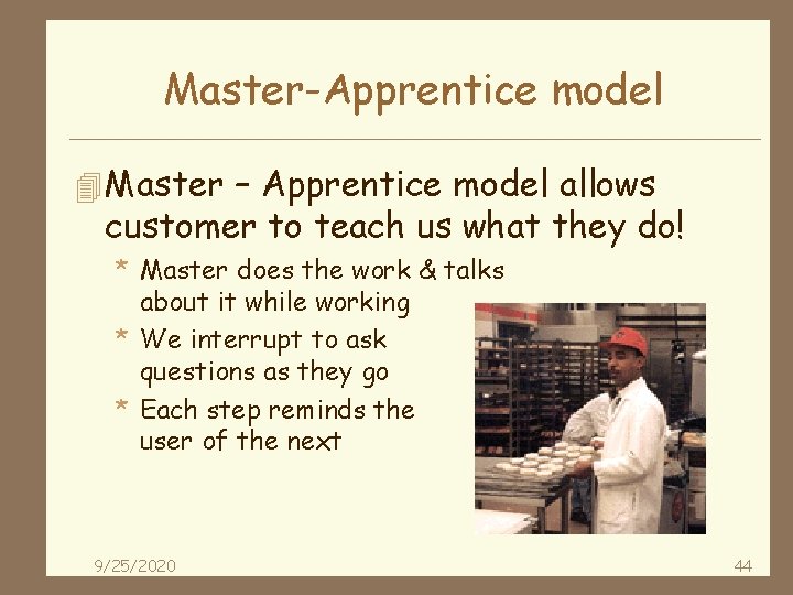 Master-Apprentice model 4 Master – Apprentice model allows customer to teach us what they