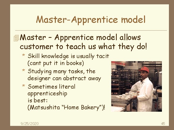 Master-Apprentice model 4 Master – Apprentice model allows customer to teach us what they