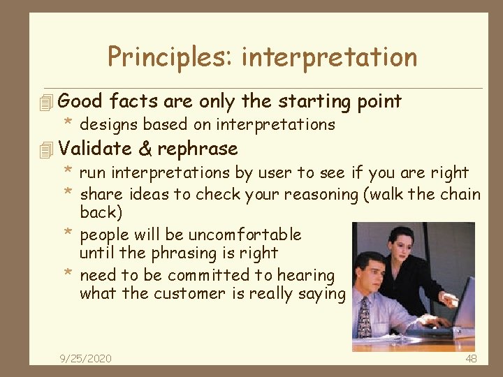 Principles: interpretation 4 Good facts are only the starting point * designs based on
