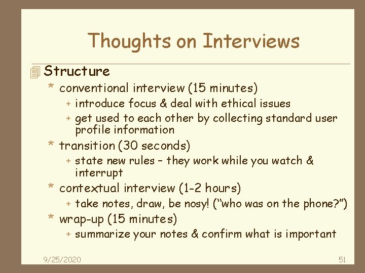 Thoughts on Interviews 4 Structure * conventional interview (15 minutes) + introduce focus &