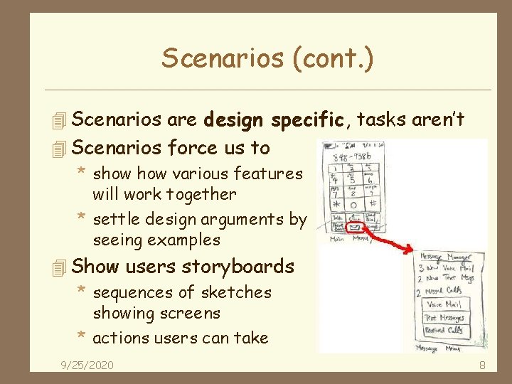 Scenarios (cont. ) 4 Scenarios are design specific, tasks aren’t 4 Scenarios force us