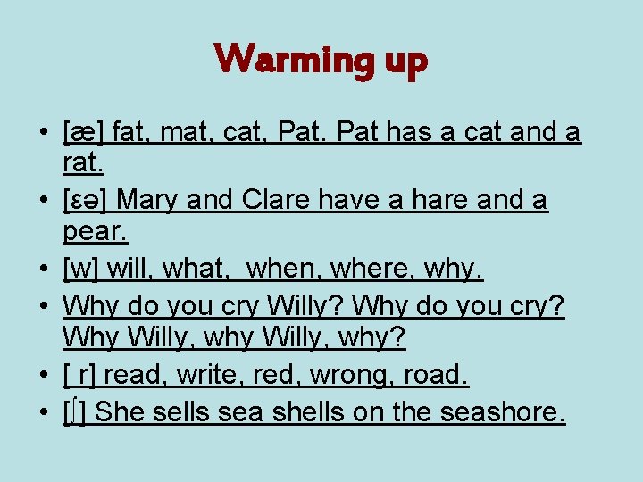 Warming up • [æ] fat, mat, cat, Pat has a cat and a rat.