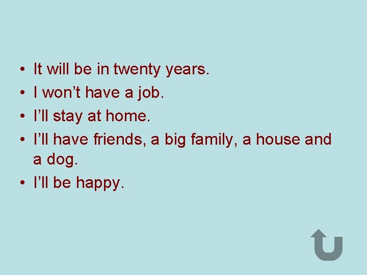  • • It will be in twenty years. I won’t have a job.